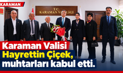 Karaman Valisi Hayrettin Çiçek, muhtarları kabul etti