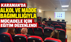 Karaman’da Alkol ve Madde Bağımlılığıyla Mücadele İçin Eğitim Düzenlendi