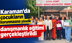 Karaman’da çocukların korunmasına yönelik danışmanlık eğitimi gerçekleştirildi