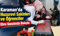Karaman’da Huzurevi Sakinleri ve Öğrenciler Ebru Sanatında Buluştu