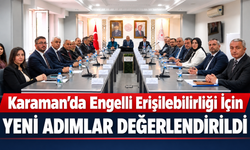 Karaman’da Engelli Erişilebilirliği İçin Yeni Adımlar Değerlendirildi
