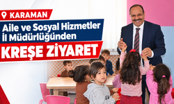 Karaman Aile ve Sosyal Hizmetler İl Müdürlüğünden kreşe ziyaret