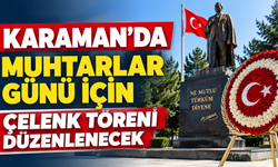 Karaman’da Muhtarlar Günü için çelenk töreni düzenlenecek