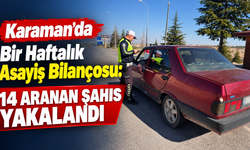 Karaman’da Bir Haftalık Asayiş Bilançosu: 14 Aranan Şahıs Yakalandı