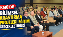 KMÜ’de Bilimsel Araştırma Projeleri Eğitimi Gerçekleştirildi