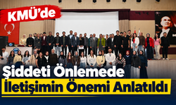 KMÜ’de şiddeti önlemede iletişimin önemi anlatıldı