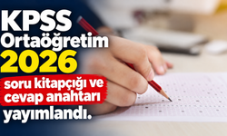 KPSS Ortaöğretim 2026 soru kitapçığı ve cevap anahtarı yayımlandı