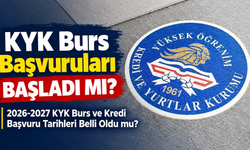 KYK Burs Başvuruları Başladı mı? 2026-2027 KYK Burs ve Kredi Başvuru Tarihleri Belli Oldu mu?