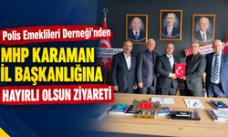 Türkiye Polis Emeklileri Derneği Karaman Şubesi’nden MHP İl Başkanlığına Ziyaret