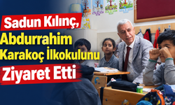 Sadun Kılınç, Abdurrahim Karakoç İlkokulunu Ziyaret Etti