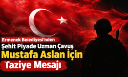 Ermenek Belediyesi’nden Şehit Piyade Uzman Çavuş Mustafa Aslan İçin Taziye Mesajı