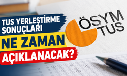 TUS Yerleştirme Sonuçları Ne Zaman Açıklanacak?
