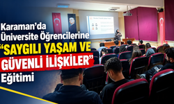 Karaman’da Üniversite Öğrencilerine “Saygılı Yaşam ve Güvenli İlişkiler” Eğitimi