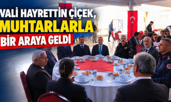 Vali Hayrettin Çiçek, muhtarlarla bir araya geldi