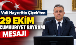 Vali Hayrettin Çiçek’ten 29 Ekim Cumhuriyet Bayramı Mesajı