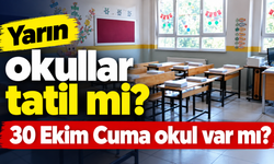 Yarın okullar tatil mi? 30 Ekim Cuma okul var mı?