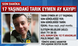 17 YAŞINDAKİ TARIK EYMEN AY KAYIP! AİLESİ ENDİŞE İÇİNDE