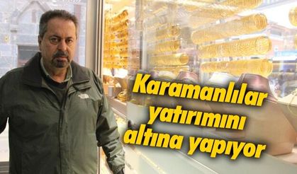 Karamanlı vatandaşlar yatırımını altına yapıyor