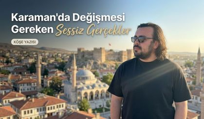 Karaman Nereye Gidiyor? Gençlerin ve Şehrin Ortak Çıkmazı