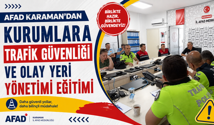 AFAD Karaman’dan kurumlara trafik güvenliği ve olay yeri yönetimi eğitimi