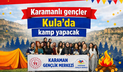 Karamanlı gençler Kula’nın eşsiz doğasında unutulmaz bir kamp deneyimine hazırlanıyor