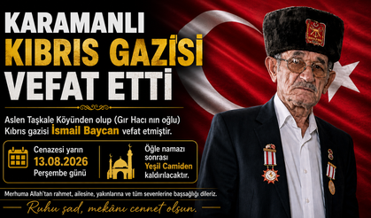 KARAMANLI KIBRIS GAZİSİ İSMAİL BAYCAN VEFAT ETTİ