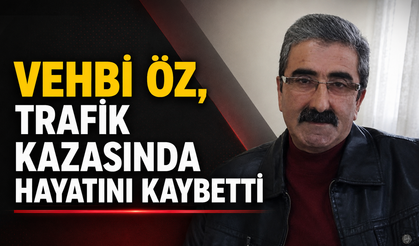 Vehbi Öz, Elim Bir Trafik Kazasında Hayatını Kaybetti