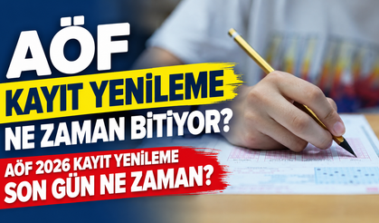 AÖF kayıt yenileme ne zaman bitiyor? AÖF 2026 kayıt yenileme son gün ne zaman?
