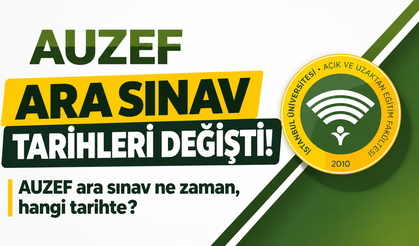 AUZEF ara sınav tarihleri değişti! AUZEF ara sınav ne zaman, hangi tarihte?
