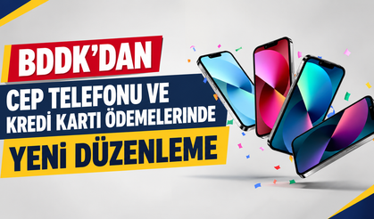 BDDK’dan Cep Telefonu ve Kredi Kartı Ödemelerinde Yeni Düzenleme