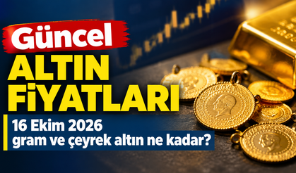 Güncel altın fiyatları: 16 Ekim 2026 gram ve çeyrek altın ne kadar?