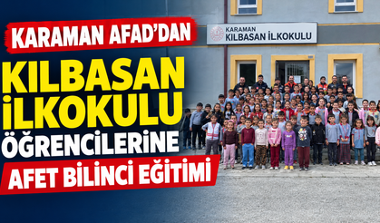 Karaman AFAD’dan Kılbasan İlkokulu öğrencilerine afet bilinci eğitimi