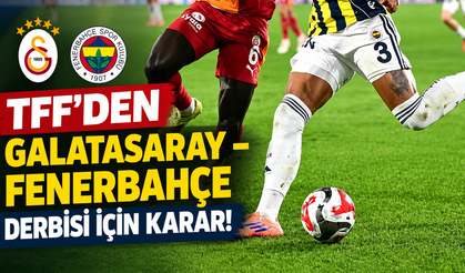 TFF’den Galatasaray – Fenerbahçe derbisi için karar!