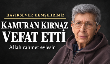 Hayırsever Hemşehrimiz Kamuran Kırnaz Vefat Etti