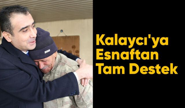 Kalaycı'ya esnaftan tam destek