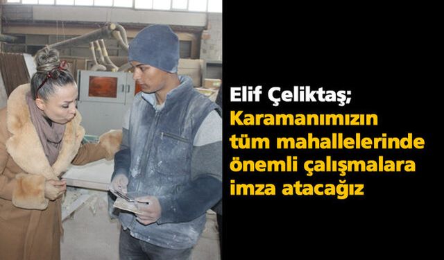 Elif Çeliktaş esnaf ziyaretlerine devam ediyor