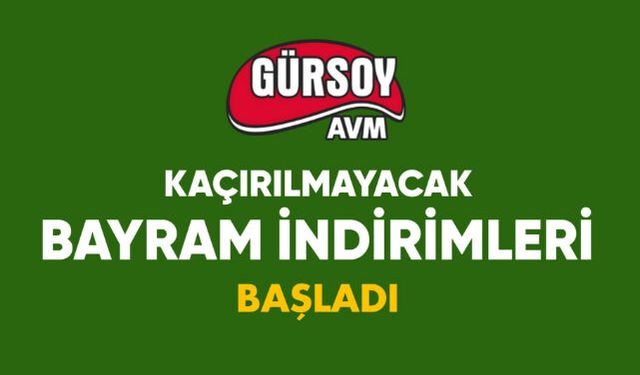 Gürsoy Alışveriş Merkezlerinin bayrama özel indirimleri başladı