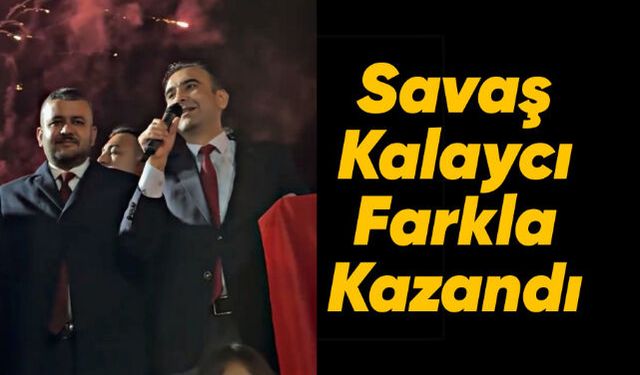 Savaş Kalaycı farkla kazandı