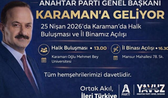 Anahtar Parti Genel Başkanı Ağıralioğlu Karaman"a Geliyor