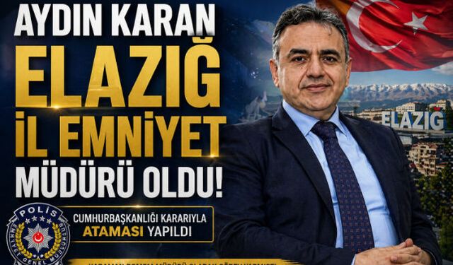 Aydın Karan Elazığ İl Emniyet Müdürü Oldu