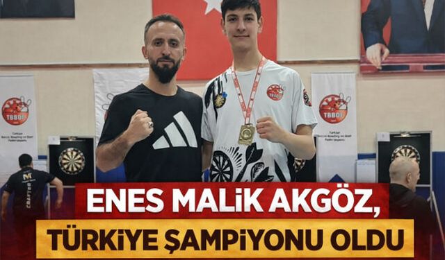 ENES MALİK AKGÖZ, TÜRKİYE ŞAMPİYONU OLDU