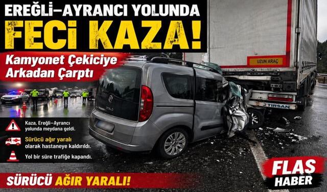 Ereğli Ayrancı Yolunda Feci Kaza 1 Ağır Yaralı