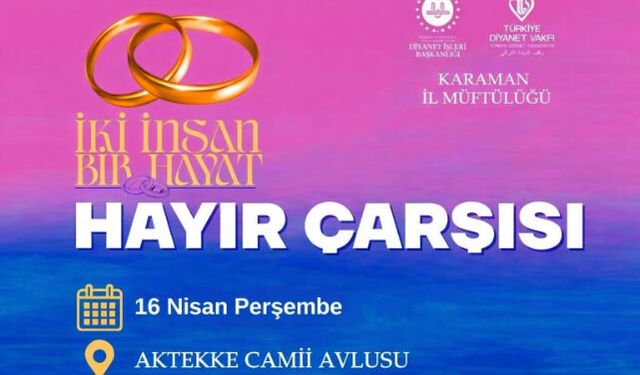 KARAMAN"DA HAYIR ÇARŞISI DÜZENLENİYOR: “İKİ İNSAN BİR HAYAT” PROJESİNE DESTEK