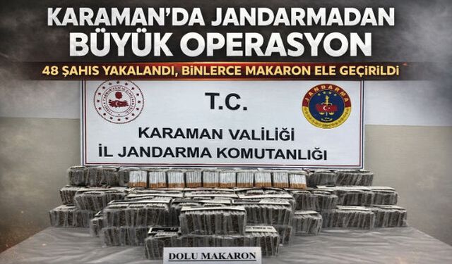 KARAMAN"DA JANDARMADAN GENİŞ ÇAPLI DENETİM: 48 ŞAHIS YAKALANDI