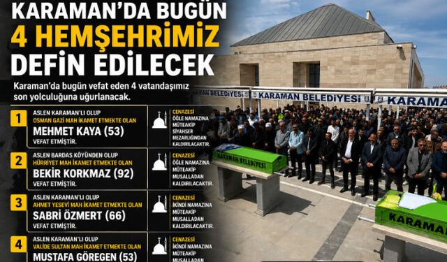 Karaman"da Bugün 4 Hemşehrimiz Son Yolculuğuna Uğurlanacak