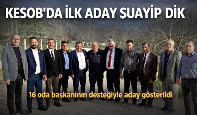 KESOB"da İlk Başkan Adayı Şuayip Dik Oldu