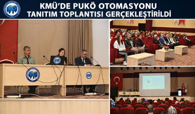 KMÜ"DE PUKÖ OTOMASYONU TANITIM TOPLANTISI GERÇEKLEŞTİRİLDİ