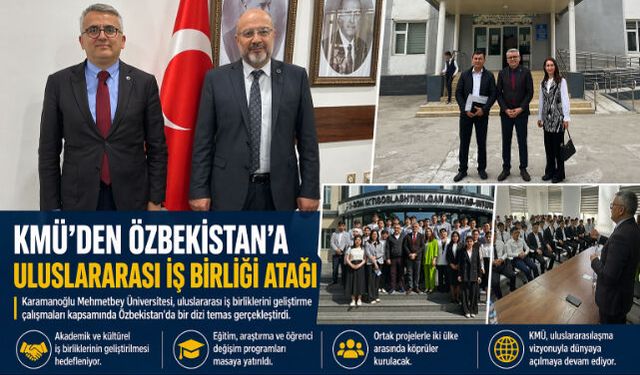  "KMÜ"DEN ÖZBEKİSTAN"A ULUSLARARASI İŞ BİRLİĞİ ATAĞI" 
