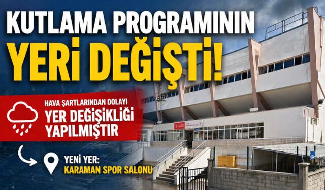 Kutlama Programının Yeri Değişti