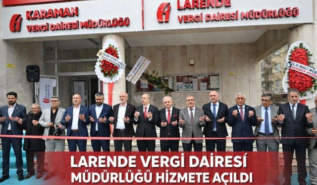 LARENDE VERGİ DAİRESİ MÜDÜRLÜĞÜ HİZMETE AÇILDI